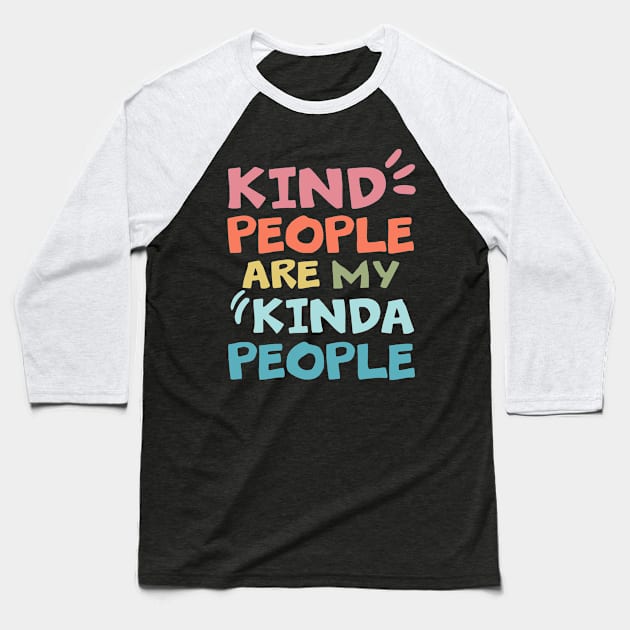 Funny Kind People Are My Kinda People Gifts Baseball T-Shirt by ZimBom Designer